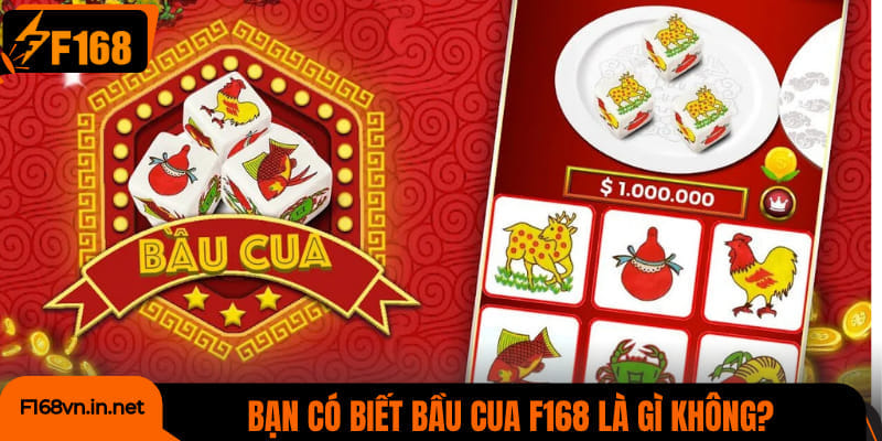 Bạn có biết bầu cua F168 là gì không?
