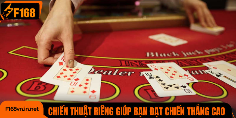 Chiến thuật riêng giúp bạn đạt chiến thắng cao