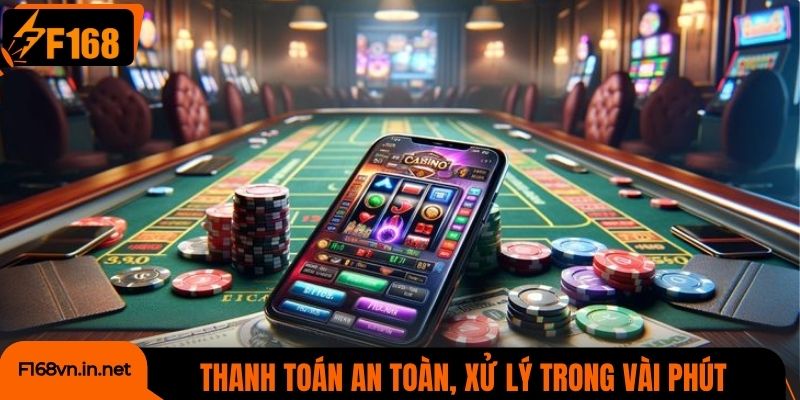 Thanh toán an toàn, xử lý trong vài phút siêu tiện