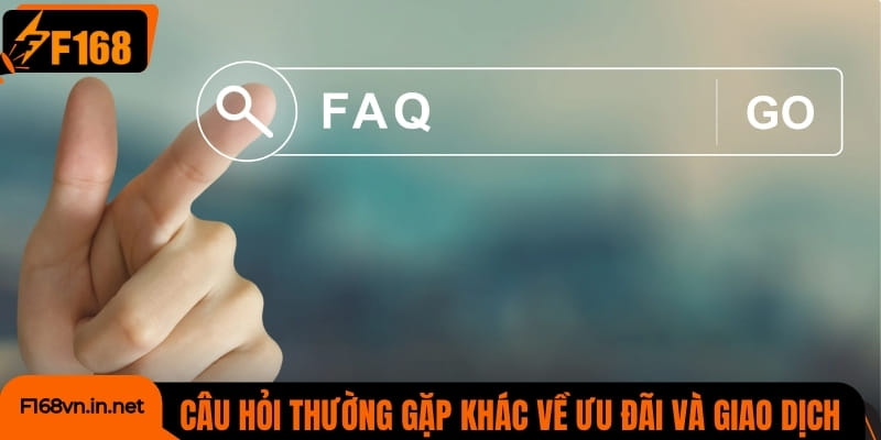 Một số câu hỏi thường gặp khác về ưu đãi và giao dịch tại nhà cái