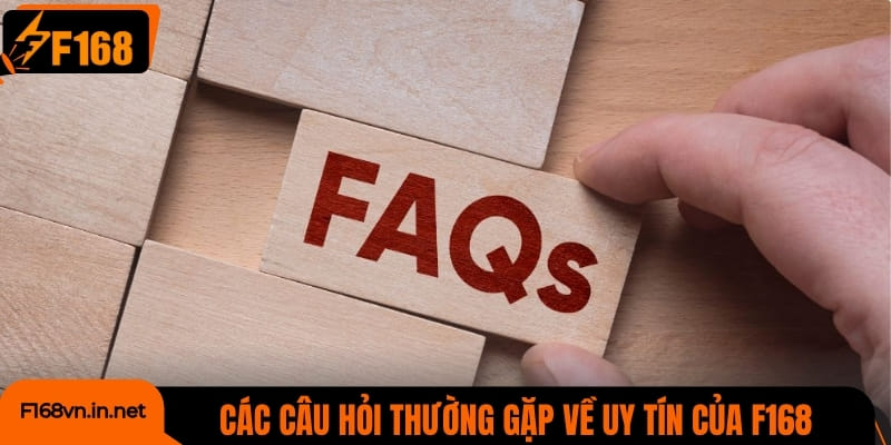 Giải đáp các câu hỏi thường gặp về uy tín của nhà cái F168