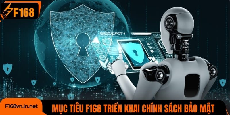 Mục tiêu của việc F168 triển khai chính sách bảo mật