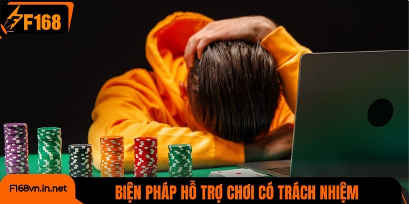 Biện pháp hỗ trợ chơi có trách nhiệm khi tham gia tại F168