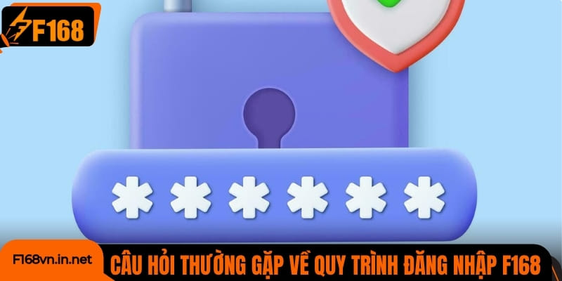 Giải đáp câu hỏi thường gặp về quy trình đăng nhập vào F168