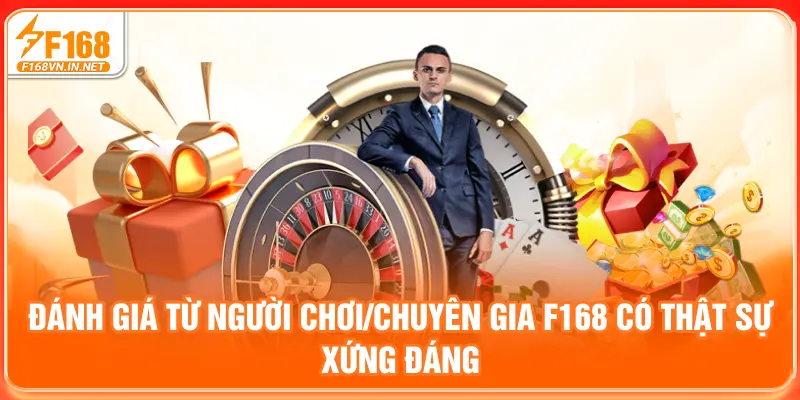 Đánh giá từ người chơi/chuyên gia: F168 có thật sự xứng đáng?