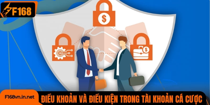 Điều khoản và điều kiện chi tiết trong vấn đề tài khoản cá cược