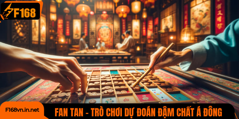 Fan Tan - trò chơi dự đoán đậm chất Á Đông