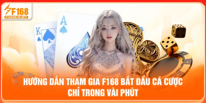 Hướng dẫn tham gia F168 – Bắt đầu cá cược chỉ trong vài phút
