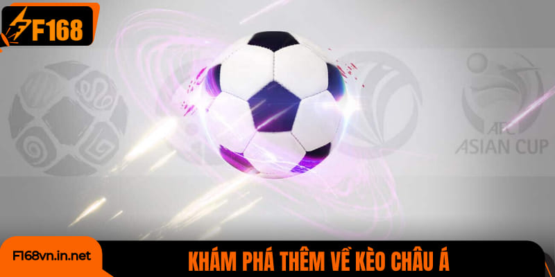 Khám phá thêm về kèo châu Á trong cá cược