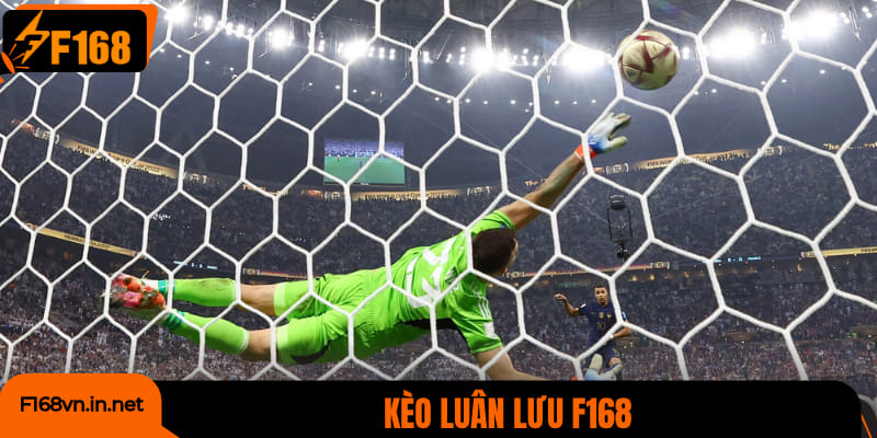 Kèo Luân Lưu F168