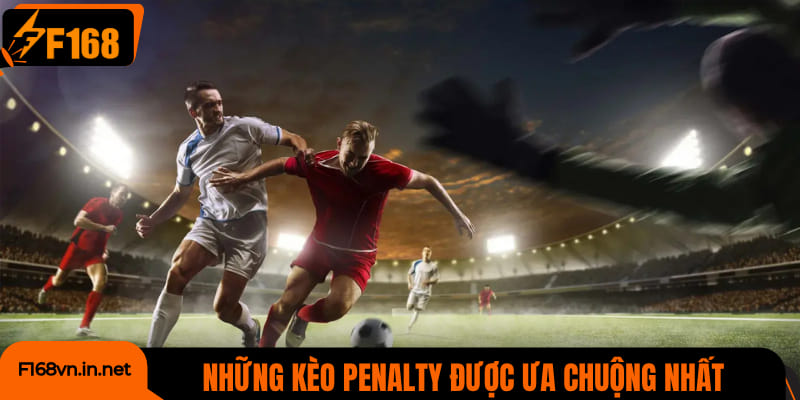 Những kèo penalty được ưa chuộng nhất
