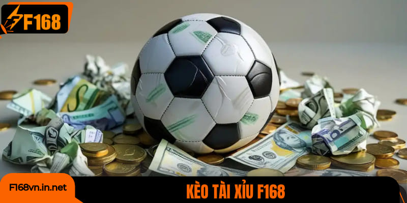 Kèo Tài Xỉu F168