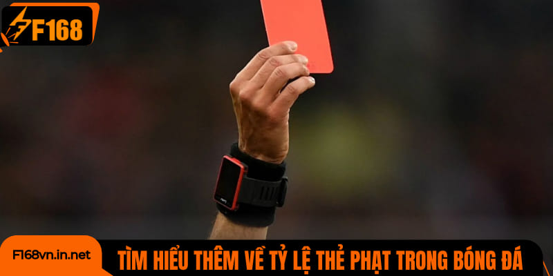Tìm hiểu thêm về tỷ lệ thẻ phạt trong bóng đá