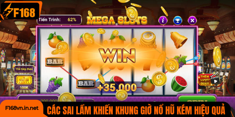 Các sai lầm khiến khung giờ nổ hũ kém hiệu quả