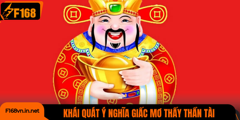 Khái quát ý nghĩa của giấc mơ thấy thần tài