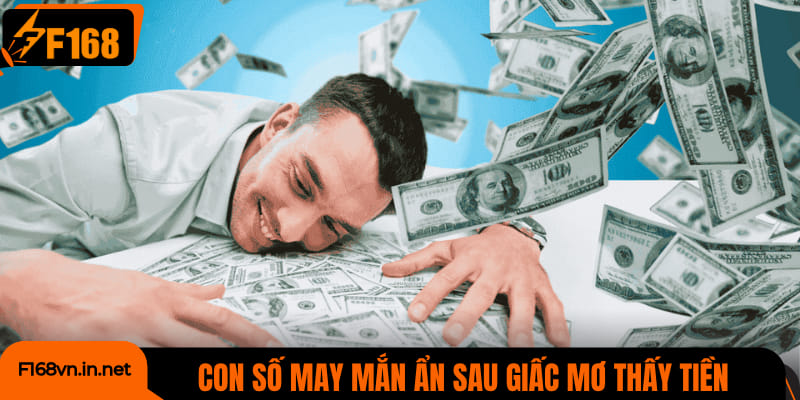 Con số may mắn ẩn sau giấc mơ thấy tiền