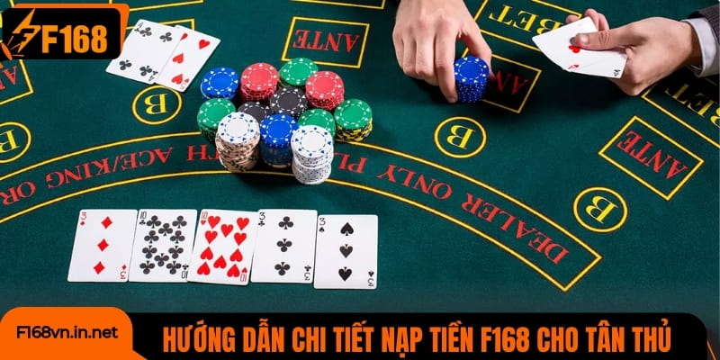 Hướng dẫn chi tiết từng bước nạp tiền F168 cho tân thủ