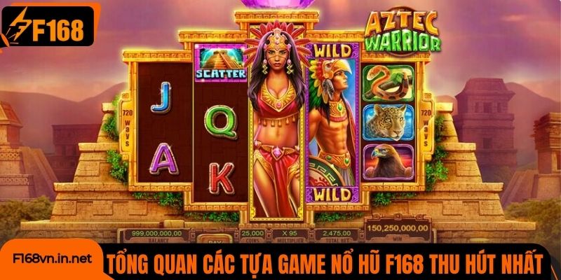 Tổng quan các tựa game nổ hũ F168 thu hút nhất
