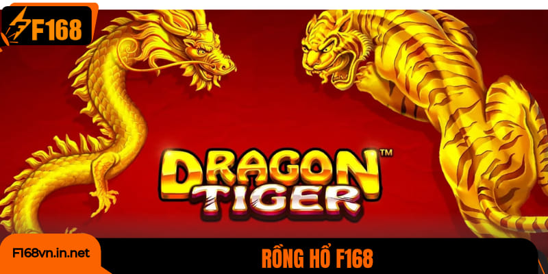 Rồng Hổ F168