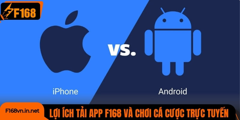 Lợi ích hấp dẫn khi tải app F168 và chơi cá cược trực tuyến