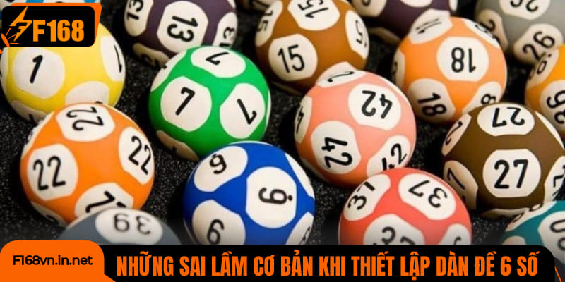 Những sai lầm cơ bản khi thiết lập dàn đề 6 số