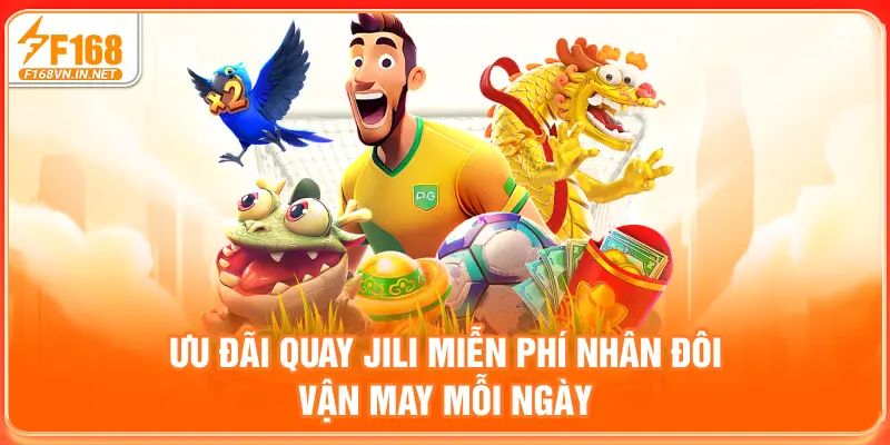 Ưu đãi quay JILI miễn phí - nhân đôi vận may mỗi ngày