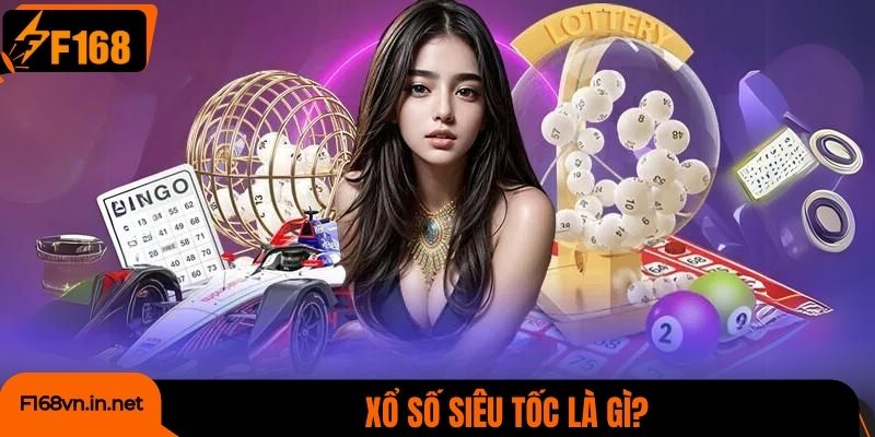 Xổ số siêu tốc là gì?