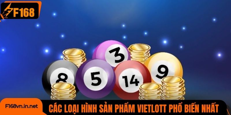 Các loại hình sản phẩm Vietlott phổ biến nhất