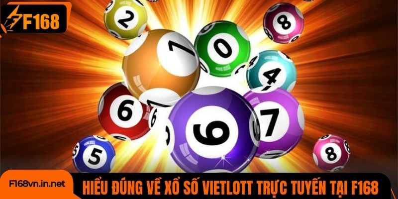 Hiểu đúng về xổ số Vietlott trực tuyến tại F168